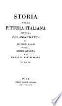 Storia della pittura italiana esposta coi monumenti: Epoca quarta dai Caracci all'Appiani. Supplemento