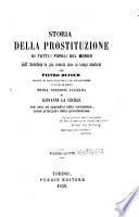 Storia della prostituzione di tutti i popoli del mondo dall'antichità la più remota sino ai tempi moderni
