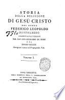 Storia della religione di Gesu Cristo, del conte Federigo Leopoldo di Stolberg, tradotta dal tedesco dal cav. Gio. Gherardo de Rossi e da Enrico Keller interprete tedesco di propaganda fide