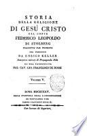 Storia della religione di Gesu Cristo, del conte Federigo Leopoldo di Stolberg, tradotta dal tedesco dal cav. Gio. Gherardo de Rossi e da Enrico Keller interprete tedesco di propaganda fide