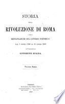 Storia della rivoluzione di Roma e della restaurazione del governo pontificio dal 1. giugno 1846 al 15 luglio 1849 del commendatore Giuseppe Spada