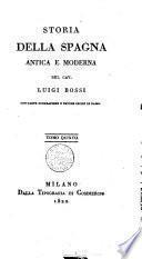 Storia della Spagna antica e moderna del cav. Luigi Bossi con carte geografiche e tavole incise in rame