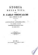 Storia della vita del P. Caslo Odescalchi della Compagnia di Gesù. [With a portrait.]