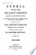 Storia Della Vita Di Gesu Cristo, Dedotta Dai Quattro Evangelj ... e dal Francese tradotta ... Da Francesco Pertuaati