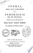 Storia della vita e del regno di Federico 2. re di Prussia. Scritta in francese dall'ab. d.n Carlo Denina e trasportata nell'italiano idioma