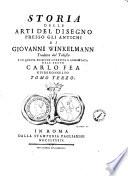 Storia delle arti del disegno presso gli antichi di Giovanni Winkelmann tradotta dal tedesco e in questa edizione corretta e aumentata dall'abate Carlo Fea giureconsulto. Tomo primo [-terzo]