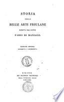 Storia delle belle arti friulane scritta dal conte Fabio di Maniago