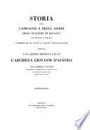 Storia delle campagne e degli assedi degl'italiani in Ispagna dal 1808 al 1813 corredata di piani e carte topografiche dedicata a Sua Altezza Imperiale e Reale l'Arciduca Giovanni d'Austria da Camillo Vacani ... Volume primo [-terzo]