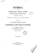 Storia delle campagne e degli assedj degl'Italiani in Ispagna dal 1808 al 1813 corredata di piani e carte topografiche. Dedicata a Sua Altezza Imperiale e Reale l'Arciduca Giovanni d'Austria da Camillo Vacani ... Volume primo [-terzo]