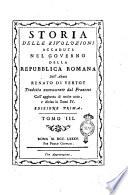 Storia delle rivoluzioni accadute nel governo della Repubblica Romana dell'abate Renato di Vertot tradotta nuovamente dal francese coll'aggiunta di molte note, e divisa in tomi 4... Tomo 1. [-4.]