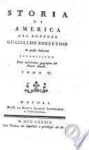 Storia di America del dottore Guglielmo Robertson. In questa edizione accresciuta della descrizione geografica del Nuovo Mondo.Tomo 1.[-7.]