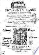 Storia di Giouanni Villani cittadino fiorentino, nuouamente corretta, e alla sua vera lezione ridotta, col riscontro di testi antichi. Con due tauole, l'vna de' capitoli, e l'altra delle cose piu notabili