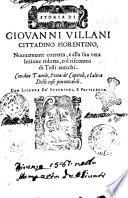 Storia di Giouanni Villani cittadino fiorentino, nuouamente corretta, e alla sua vera lezione ridotta, col riscontro di testi antichi. Con due tauole, l'vna de' capitoli, e l'altra delle cose piu notabili
