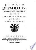 Storia di Paolo 4. pontefice massimo scritta da Carlo Bromato da Erano tomo primo [-secondo]