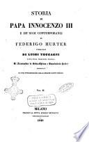Storia di papa Innocenzo 3. e de' suoi contemporanei di Federigo Hurter