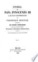 Storia di papa Innocenzo 3. e de' suoi contemporanei ; di Federigo Hurter ; versione di Luigi Toccagni fatta sulla traduzione francese di Alessandro de Saint-Chéron e Giambatista Haiber ; preceduta da una introduzione dello stesso Saint-Chéron