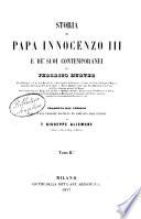 Storia di Papa Innocenzo 3. e de' suoi contemporanei