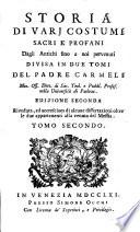 Storia di varj costumi sacri e profani dagli antichi fino a noi pervenuti divisa in due tomi del padre Carmeli ... Tomo primo [-secondo]
