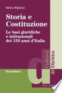 Storia e costituzione. Le basi giuridiche e istituzionali dei 150 anni d'Italia