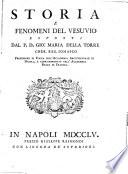 Storia e fenomeni del Vesuvio esposti dal p. d. Gio. Maria Della Torre ...