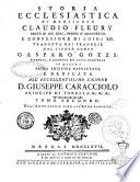 Storia ecclesiastica di monsignor Claudio Fleury abate di Loc-Dieu, priore d'Argenteüil e confessore di Luigi 14. tradotta dal francese dal signor conte Gasparo Gozzi. ... Tomo primo [vigesimosettimo] ..