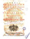 Storia ecclesiastica di monsignor Claudio Fleury abate di Loc-Dieu, priore d'Argenteüil e confessore di Luigi 14. tradotta dal francese dal signor conte Gasparo Gozzi. ... Tomo primo [vigesimosettimo] ..