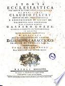Storia ecclesiastica di monsignor Claudio Fleury abate di Loc-Dieu, priore d'Argenteüil e confessore di Luigi 14. tradotta dal francese dal signor conte Gasparo Gozzi. ... Tomo primo [vigesimosettimo] ..