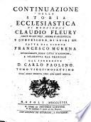 Storia ecclesiastica di monsignor Claudio Fleury abate di Loc-Dieu, priore d'Argenteüil e confessore di Luigi 14. tradotta dal francese dal signor conte Gasparo Gozzi. ... Tomo primo [vigesimosettimo] ..