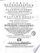 Storia ecclesiastica di monsignor Claudio Fleury abate di Loc-Dieu, priore d'Argenteüil e confessore di Luigi 14. tradotta dal francese dal signor conte Gasparo Gozzi. ... Tomo primo [vigesimosettimo] ..
