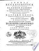 Storia ecclesiastica di monsignor Claudio Fleury abate di Loc-Dieu, priore d'Argenteüil e confessore di Luigi 14. tradotta dal francese dal signor conte Gasparo Gozzi. ... Tomo primo [vigesimosettimo] ..