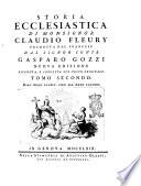 Storia ecclesiastica di monsignor Claudio Fleury tradotta dal francese dal signor conte Gasparo Gozzi
