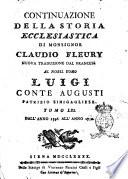 Storia ecclesiastica di monsignor Claudio Fleury ... tradotta dal francese dal signor conte Gasparo Gozzi, riveduta e corretta sul testo originale in questa prima edizione sanese. Tomo primo [-sessantatre]