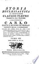 Storia ecclesiastica di monsignor Claudio Fleury ... tradotta dal francese dal signor conte Gasparo Gozzi, riveduta e corretta sul testo originale in questa prima edizione sanese. Tomo primo [-sessantatre]