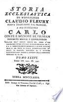 Storia ecclesiastica di monsignor Claudio Fleury ... tradotta dal francese dal signor conte Gasparo Gozzi, riveduta e corretta sul testo originale in questa prima edizione sanese. Tomo primo [-sessantatre]