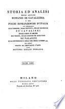 Storia ed analisi degli antichi romanzi di cavalleria e dei poemi romanzeschi d'Italia con dissertazioni sull'origine, sugl'istituti, sulle cerimonie de' cavalieri sulle corti d'amore sui tornei, sulle giostre ed armature de' paladini sull'invenzione e sull'uso degli stemmi ecc. con figure tratte dai monumenti d'arte del dottore Giulio Ferrario. Volume primo [-quarto]