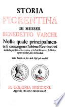 Storia Fiorentina ... , nella quale principalmente si contengono l'ultime revoluzioni della Repubblica Fiorentina e lo stabilimento del principato nella casa de Medici