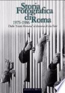 Storia fotografica di Roma: 1975-1986 : dalla Estate romana al dramma di via Fani