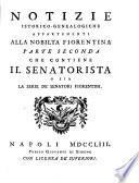 Storia genealogica della nobiltà, e cittadinanza di Firenze divisa in quattro parti tomo primo contiene le famiglie nobili fiorentine ... il Senatorista, e il Priorista fiorentino opera raccolta, e ordinata dall'abate Giuseppe Maria Mecatti ..