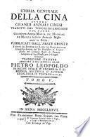 Storia generale della Cina ovvero Grandi annali cinesi tradotti dal Tong-kien-kang-mou dal padre Giuseppe Anna Maria de Moyriac de Mailla ... Pubblicati dall'abate Grosier e diretti dal signor Le Roux des Hautesrayes ... Traduzione italiana dedicata a sua altezza reale Pietro Leopoldo ... Tomo 1. [-36.]