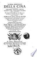 Storia generale della Cina ovvero Grandi annali cinesi tradotti dal Tong-kien-kang-mou dal padre Giuseppe Anna Maria de Moyriac de Mailla ... Pubblicati dall'abate Grosier e diretti dal signor Le Roux des Hautesrayes ... Traduzione italiana dedicata a sua altezza reale Pietro Leopoldo ... Tomo 1. [-36.]