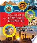 Storia. Grande libro delle domande e risposte. Ediz. a colori