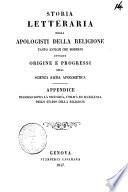 Storia letteraria degli apologisti della religione tanto antichi che moderni ovvero Origine e progressi della scienza sacra apologetica