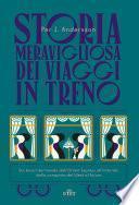 Storia meravigliosa dei viaggi in treno