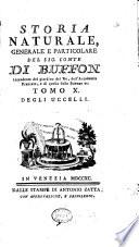 Storia naturale, generale e particolare del sig. conte di Buffon intendente del giardino del re, dell'Accademia francese, e di quella delle Scienze ec. Tomo 1. [- 59]