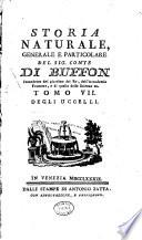 Storia naturale, generale e particolare del sig. conte di Buffon intendente del giardino del re, dell'Accademia francese, e di quella delle Scienze ec. Tomo 1. [- 59]