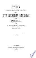 Storia passata, presente e futura della setta anticristiana e antisociale ora Massoneria