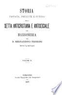 Storia passata, presente e futura della setta anticristiana e antisociale ora massoneria per d. Bernardino Negroni