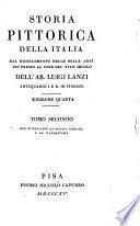Storia pittorica della Italia dal risorgimento delle belle arti fin presso al fine del 18. secolo dell'ab. Luigi Lanzi antiquario I. e R. in Firenze ... tomo primo [-sesto]