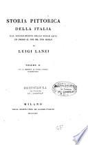 Storia pittorica della Italia dal risorgimento delle belle arti fin presso al fine del XVIII secolo: ove si descrive la scuola fiorentina e la senese ; vol. II, ove si descrive la scuola romana e napolitana ; vol. III, ove si descrivono la scuola veneziana e le scuole lombarde di Mantova, Modena, Parma, Cremona e Milano ; vol. IV, ove si descrivono le scuele Bolognese e Ferrarese, e quelle di Genova e del Piemonte