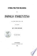 Storia politico-religiosa del popolo fiorentino dai primi tempi fino a noi del sacerdote dott. Pietro Prezzolini